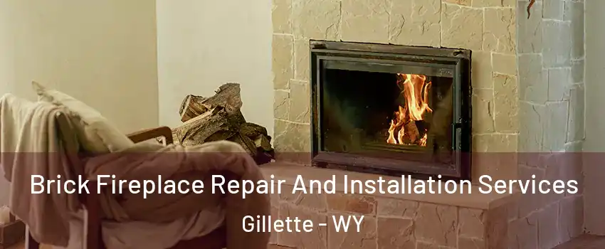  Brick Fireplace Repair And Installation Services Gillette - WY