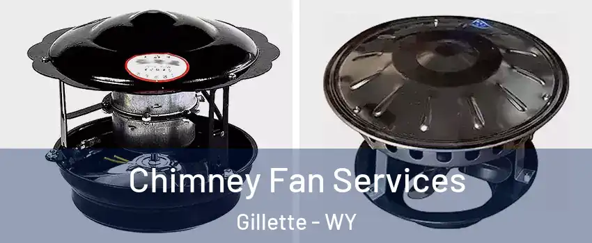  Chimney Fan Services Gillette - WY