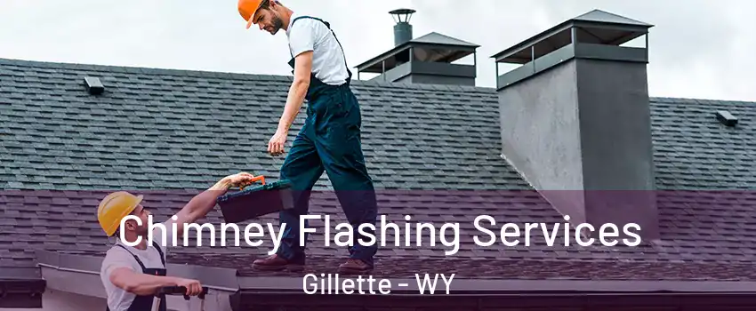 Chimney Flashing Services Gillette - WY