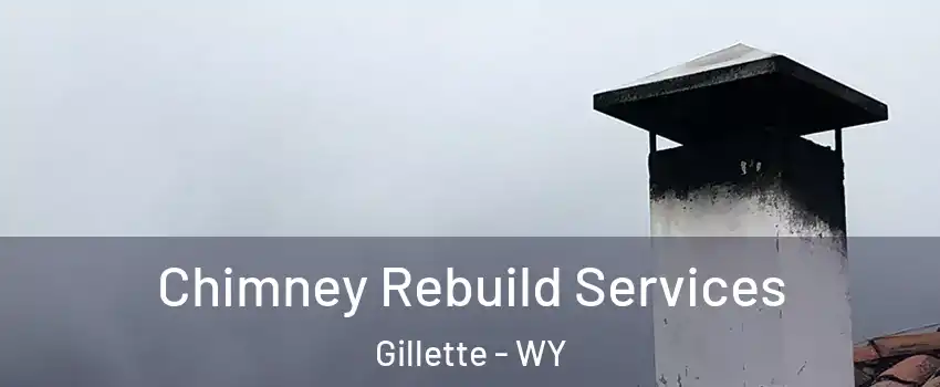  Chimney Rebuild Services Gillette - WY