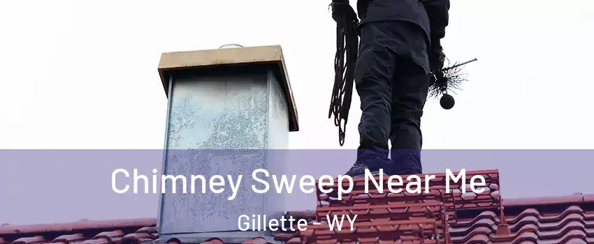  Chimney Sweep Near Me Gillette - WY