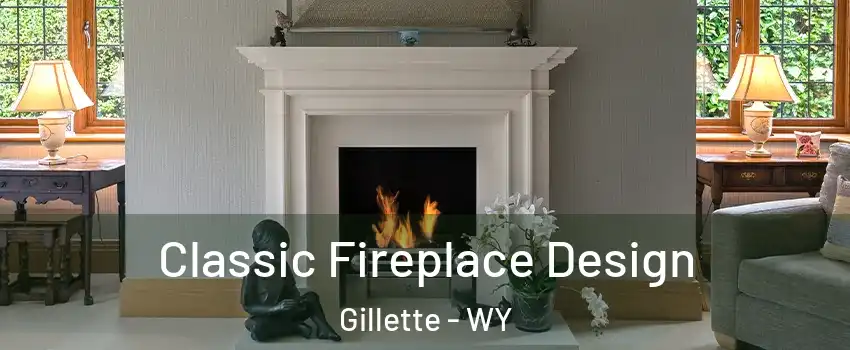  Classic Fireplace Design Gillette - WY
