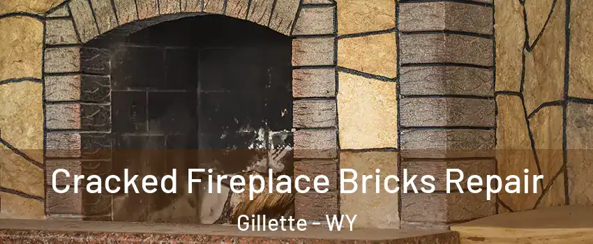  Cracked Fireplace Bricks Repair Gillette - WY