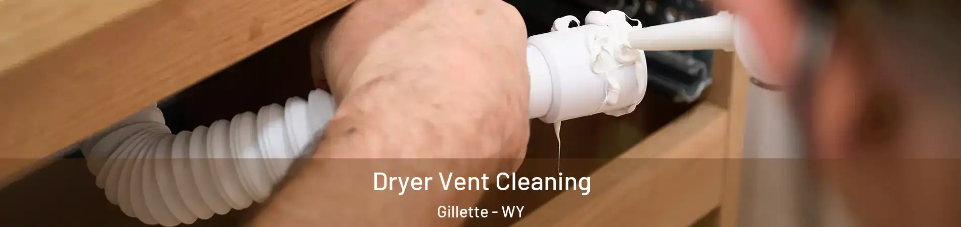  Dryer Vent Cleaning Gillette - WY