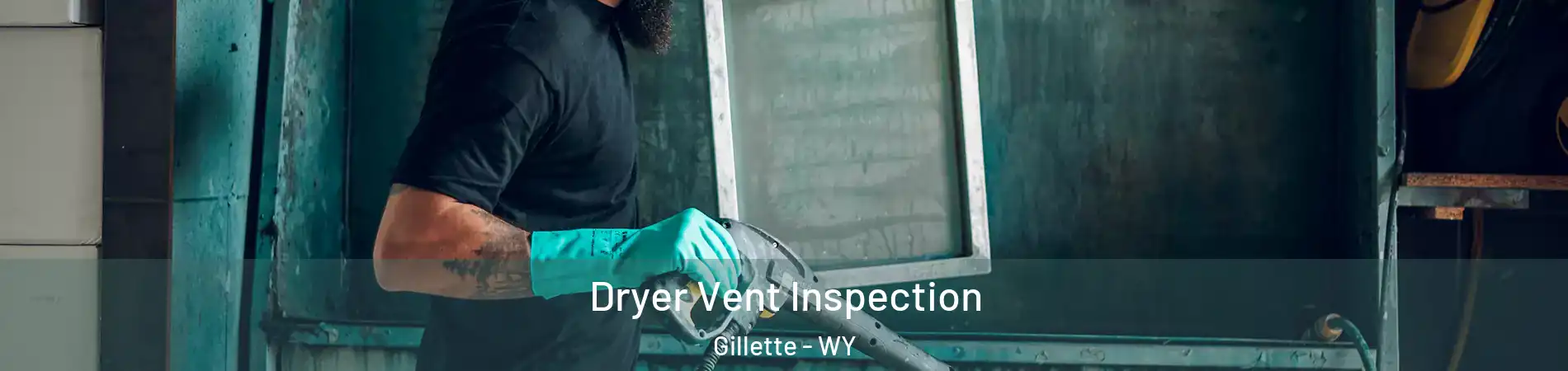  Dryer Vent Inspection Gillette - WY