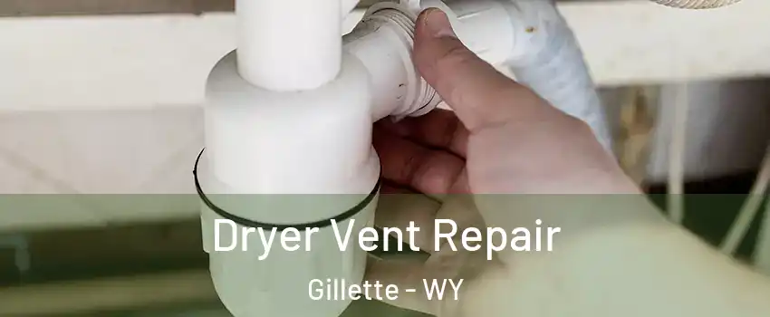  Dryer Vent Repair Gillette - WY