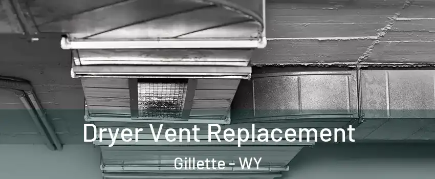  Dryer Vent Replacement Gillette - WY
