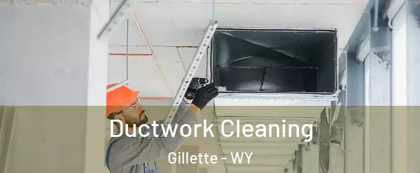  Ductwork Cleaning Gillette - WY
