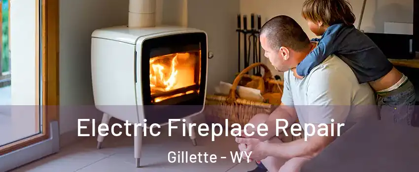  Electric Fireplace Repair Gillette - WY