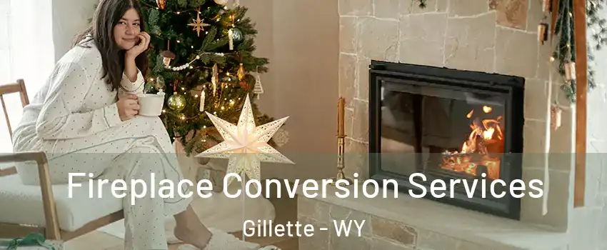  Fireplace Conversion Services Gillette - WY