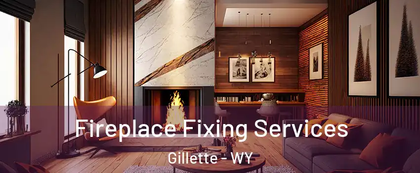  Fireplace Fixing Services Gillette - WY