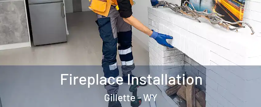  Fireplace Installation Gillette - WY