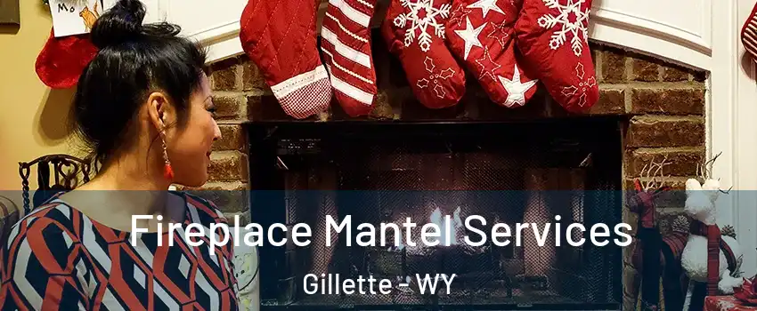  Fireplace Mantel Services Gillette - WY
