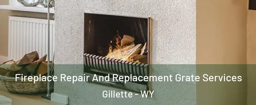  Fireplace Repair And Replacement Grate Services Gillette - WY