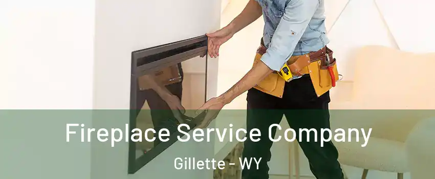 Fireplace Service Company Gillette - WY