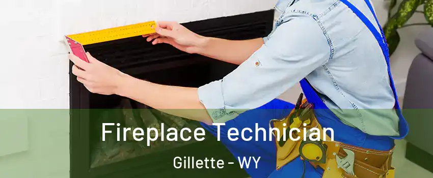 Fireplace Technician Gillette - WY