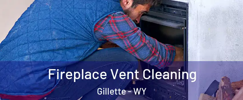  Fireplace Vent Cleaning Gillette - WY
