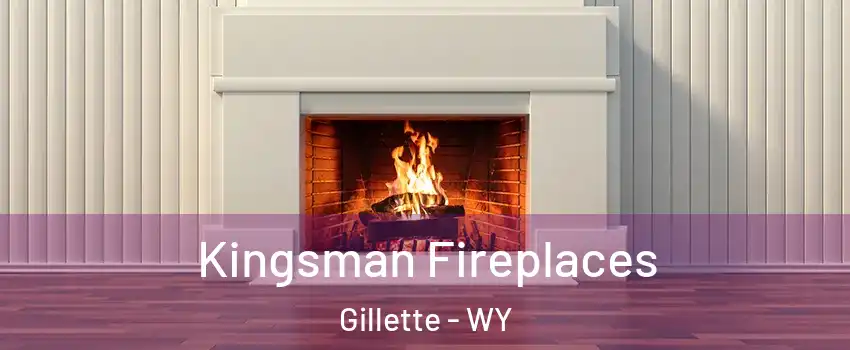  Kingsman Fireplaces Gillette - WY