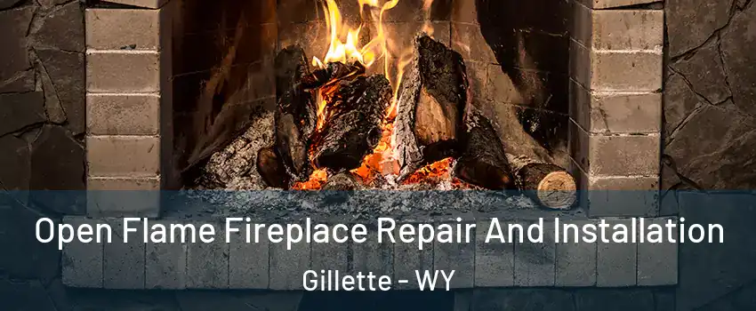  Open Flame Fireplace Repair And Installation Gillette - WY