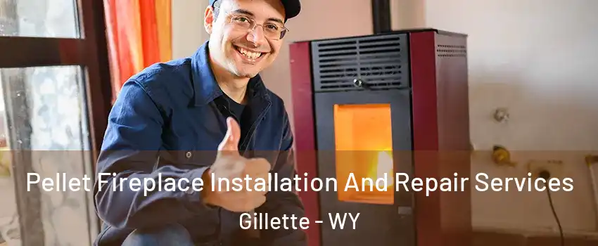  Pellet Fireplace Installation And Repair Services Gillette - WY
