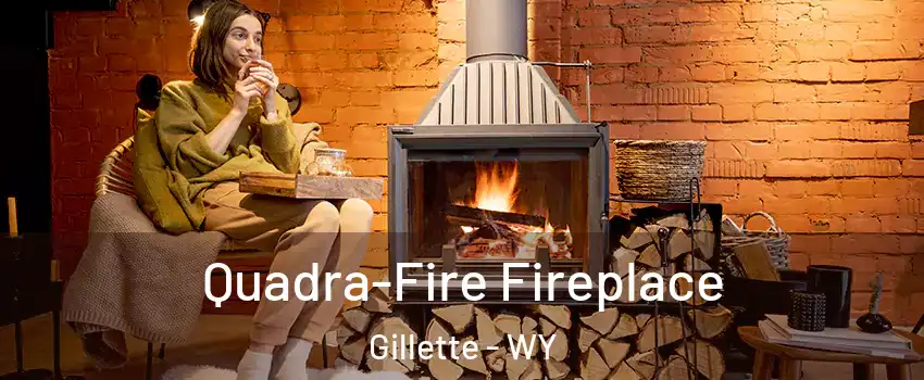  Quadra-Fire Fireplace Gillette - WY