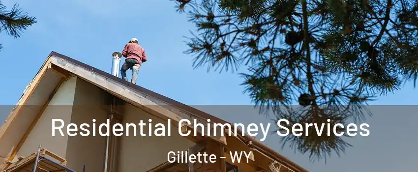  Residential Chimney Services Gillette - WY