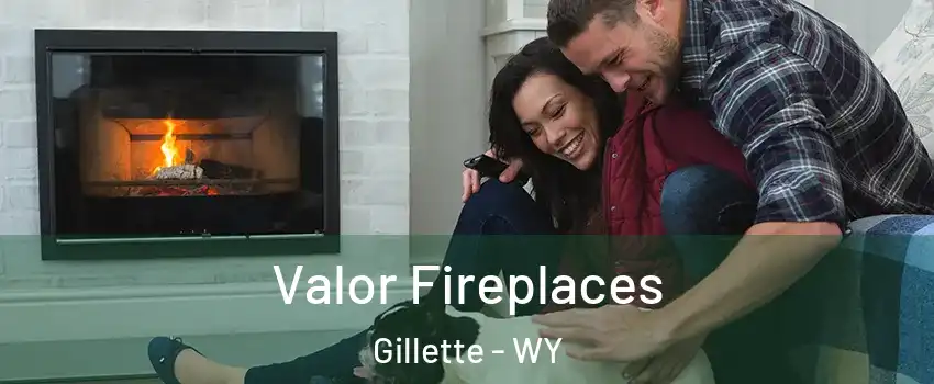  Valor Fireplaces Gillette - WY