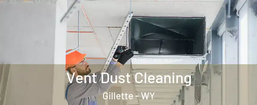  Vent Dust Cleaning Gillette - WY