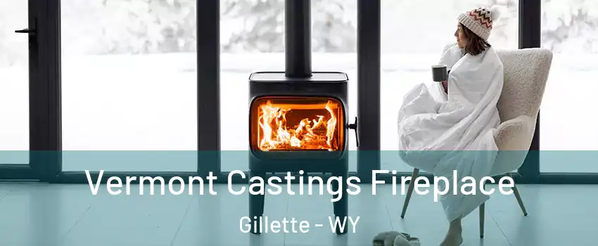  Vermont Castings Fireplace Gillette - WY